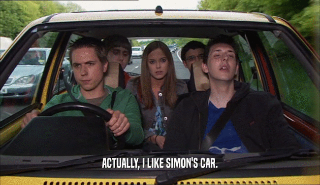 ACTUALLY, I LIKE SIMON'S CAR.
  