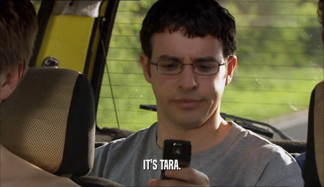 IT'S TARA.  