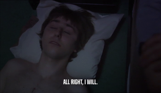 ALL RIGHT, I WILL.  