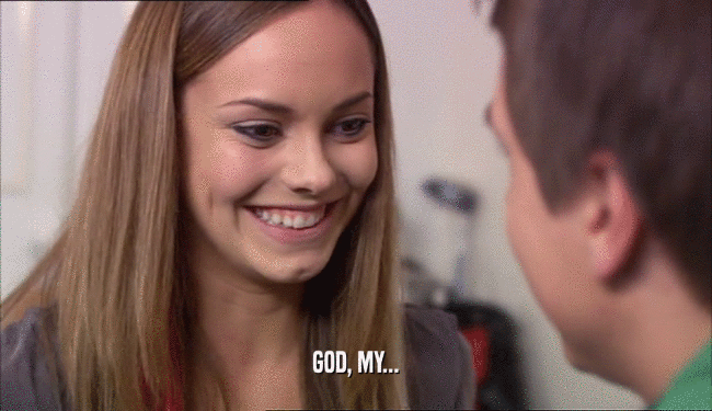 GOD, MY...  