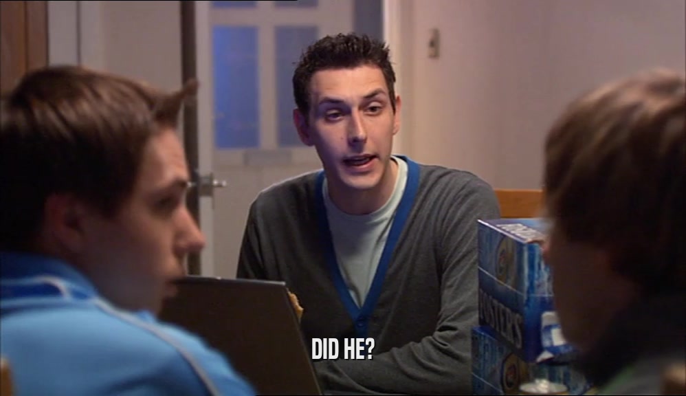 DID HE?  