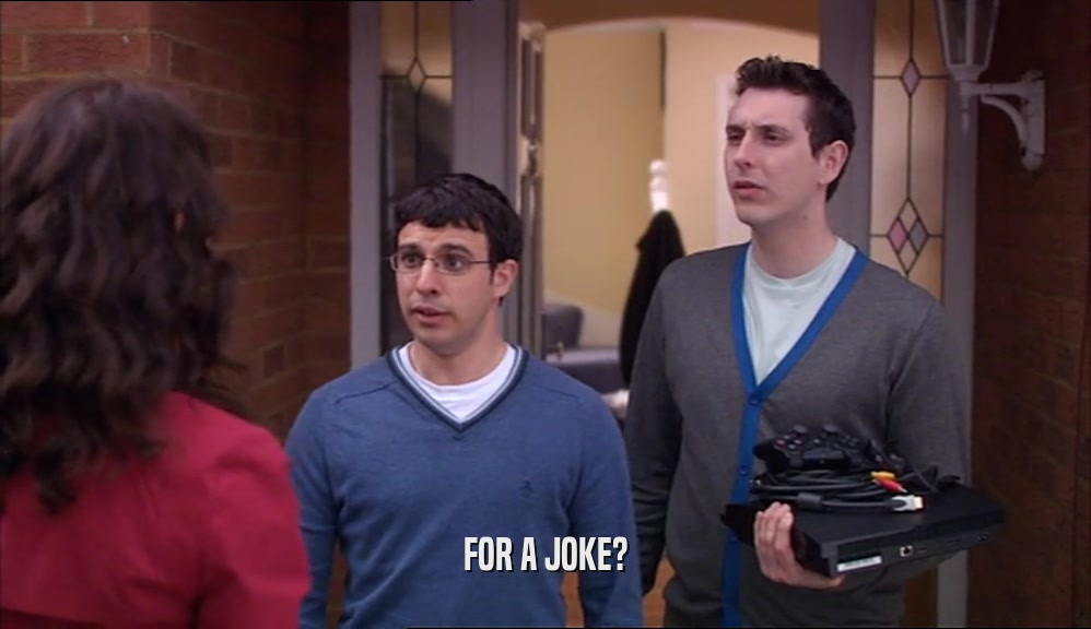 FOR A JOKE?  