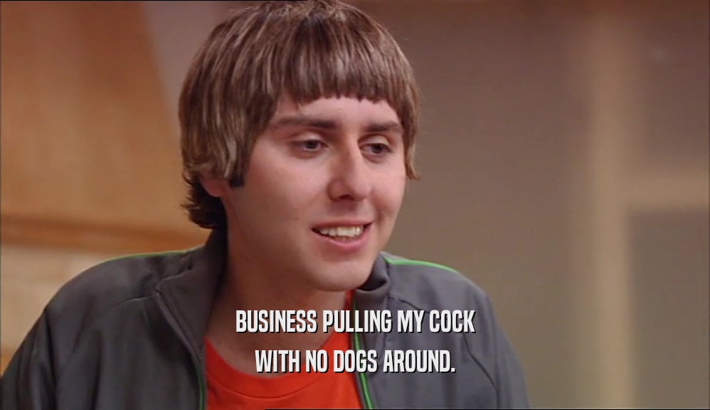 BUSINESS PULLING MY COCK WITH NO DOGS AROUND. 