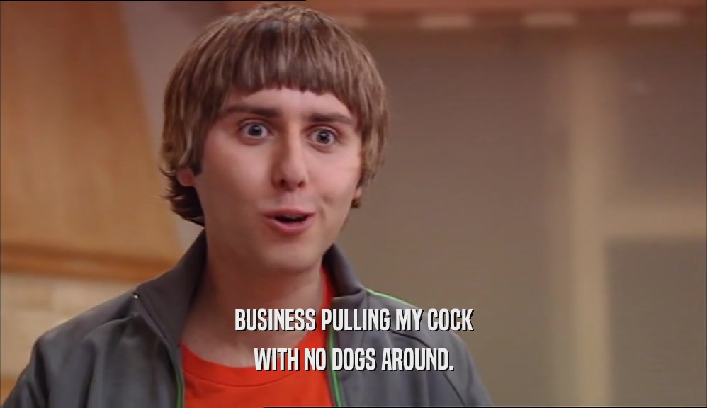 BUSINESS PULLING MY COCK WITH NO DOGS AROUND. 