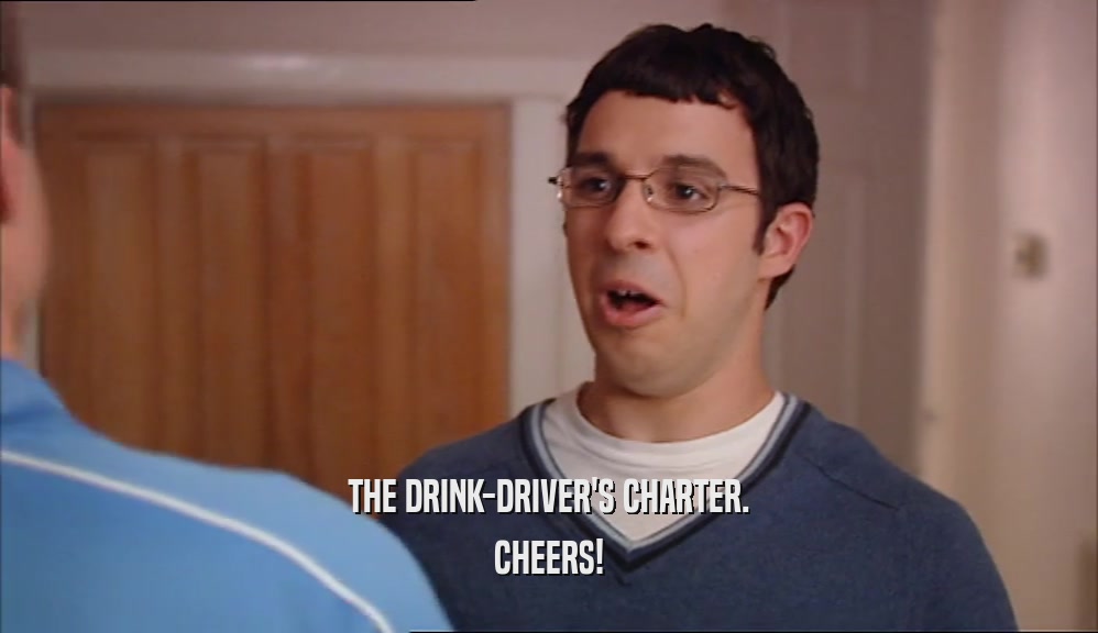 THE DRINK-DRIVER'S CHARTER. CHEERS! 