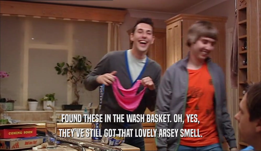 FOUND THESE IN THE WASH BASKET. OH, YES, THEY'VE STILL GOT THAT LOVELY ARSEY SMELL. 