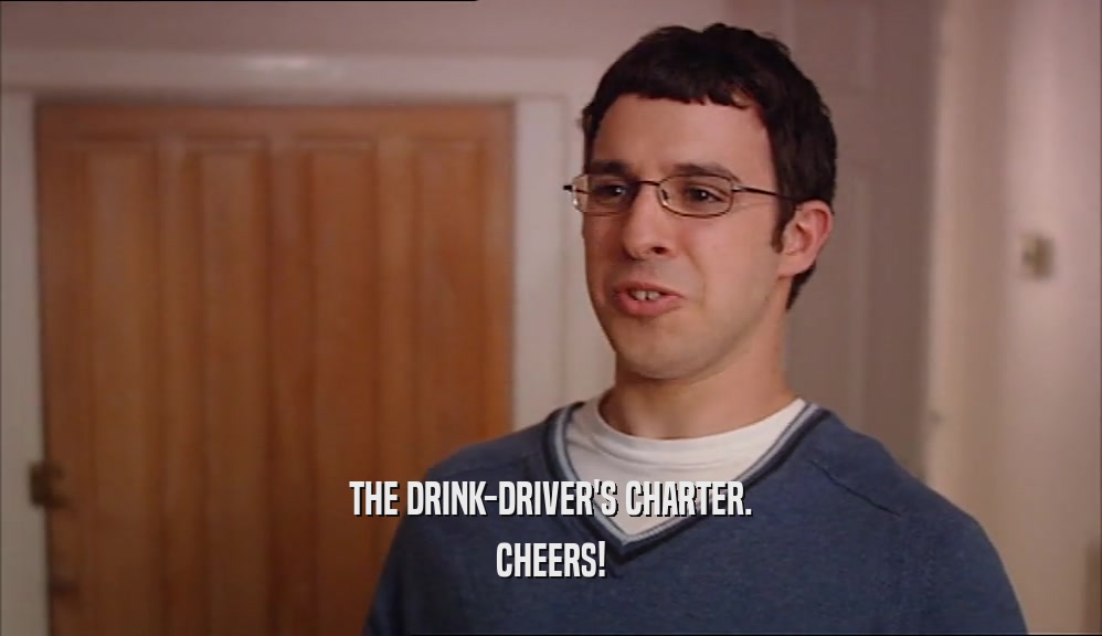 THE DRINK-DRIVER'S CHARTER. CHEERS! 