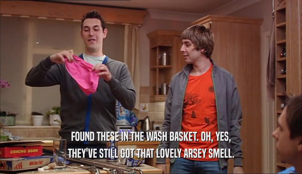FOUND THESE IN THE WASH BASKET. OH, YES, THEY'VE STILL GOT THAT LOVELY ARSEY SMELL. 