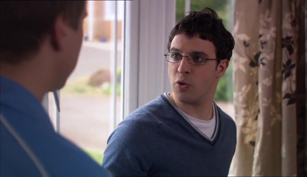- THE BLOKE WHOSE GARDEN WE DESTROYED. - WHAT, THE FAT OLD SHIT? 