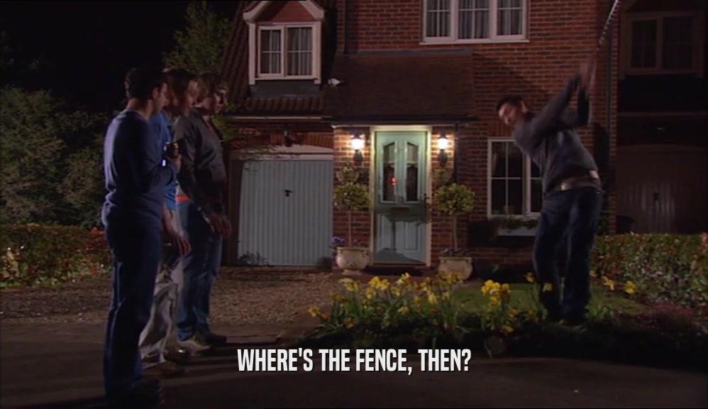 WHERE'S THE FENCE, THEN?  
