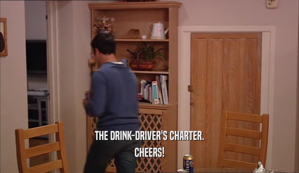 THE DRINK-DRIVER'S CHARTER. CHEERS! 