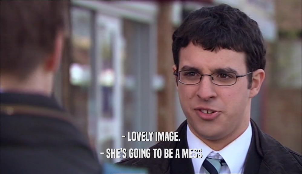 - LOVELY IMAGE. - SHE'S GOING TO BE A MESS 
