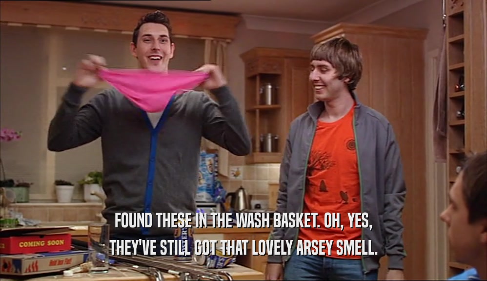 FOUND THESE IN THE WASH BASKET. OH, YES, THEY'VE STILL GOT THAT LOVELY ARSEY SMELL. 