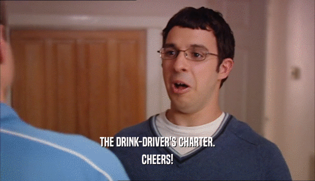THE DRINK-DRIVER'S CHARTER.
 CHEERS!
 