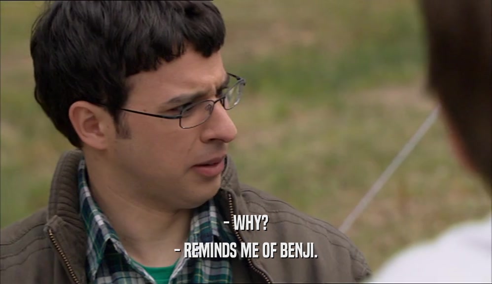 - WHY? - REMINDS ME OF BENJI. 