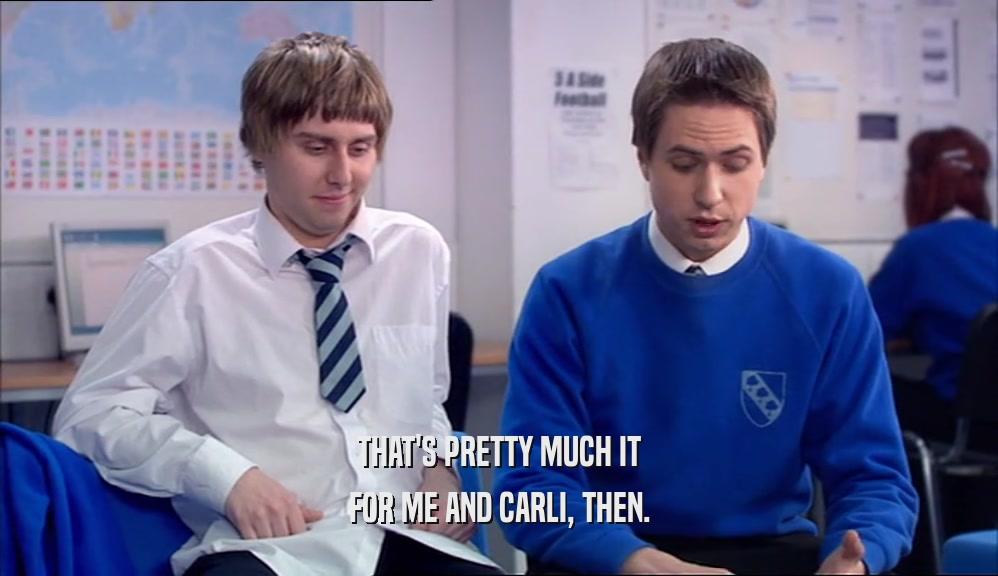 THAT'S PRETTY MUCH IT FOR ME AND CARLI, THEN. 