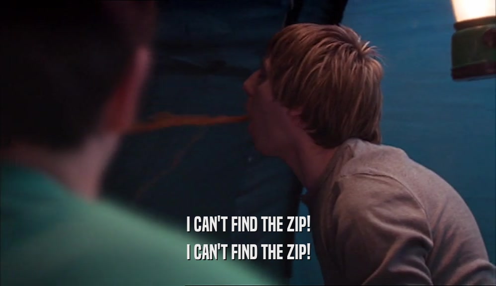 I CAN'T FIND THE ZIP! I CAN'T FIND THE ZIP! 