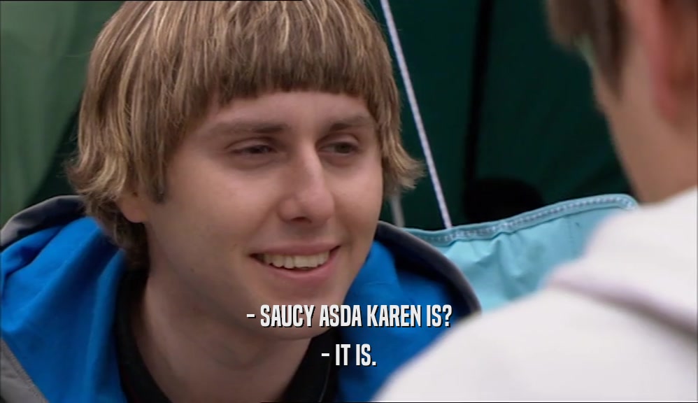 - SAUCY ASDA KAREN IS? - IT IS. 