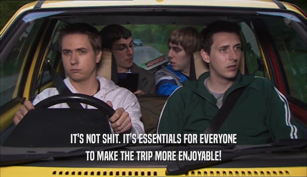 IT'S NOT SHIT. IT'S ESSENTIALS FOR EVERYONE TO MAKE THE TRIP MORE ENJOYABLE! 