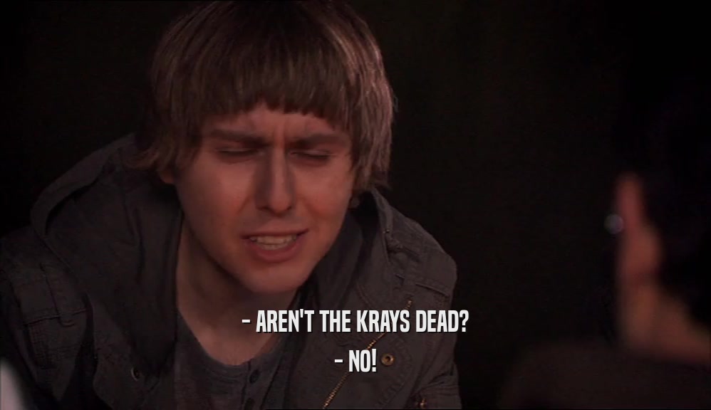 - AREN'T THE KRAYS DEAD? - NO! 