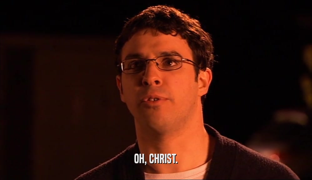 OH, CHRIST.  