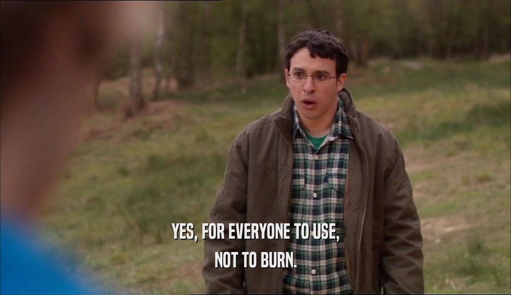 YES, FOR EVERYONE TO USE, NOT TO BURN. 
