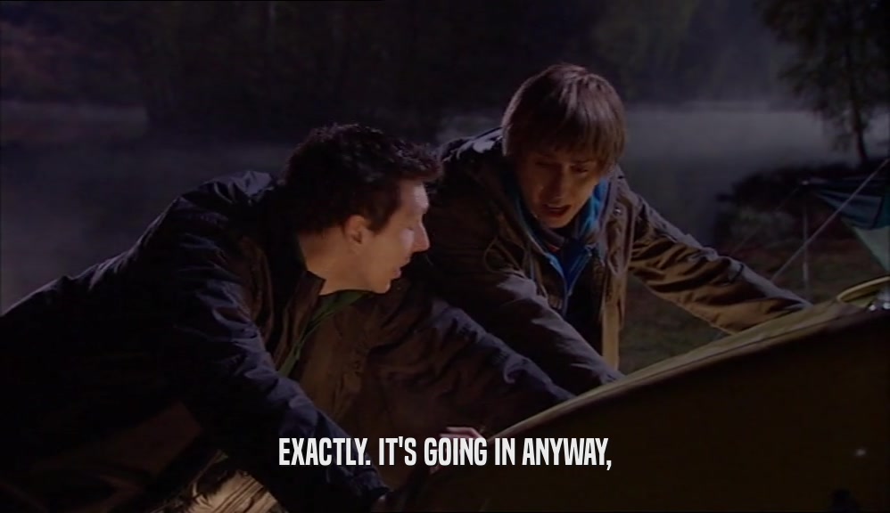 EXACTLY. IT'S GOING IN ANYWAY,  