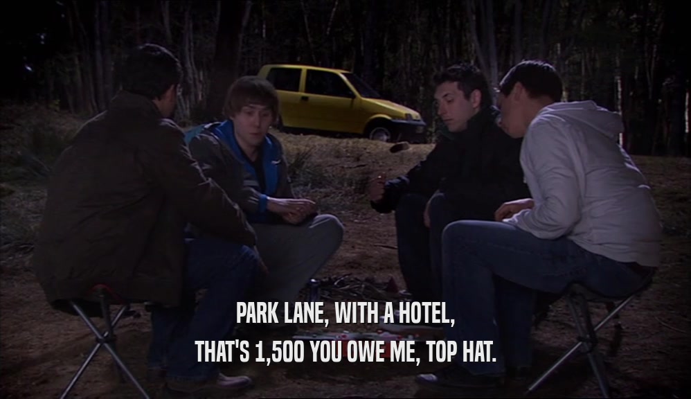 PARK LANE, WITH A HOTEL, THAT'S 1,500 YOU OWE ME, TOP HAT. 