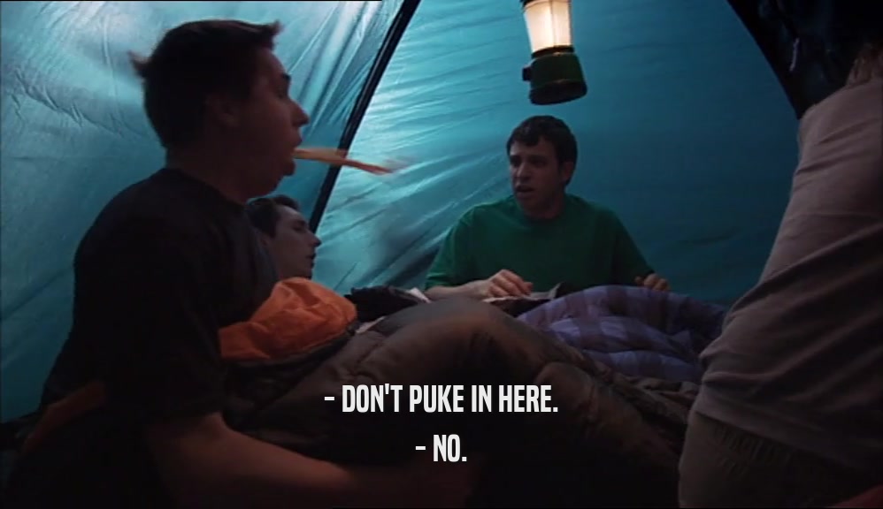 - DON'T PUKE IN HERE. - NO. 