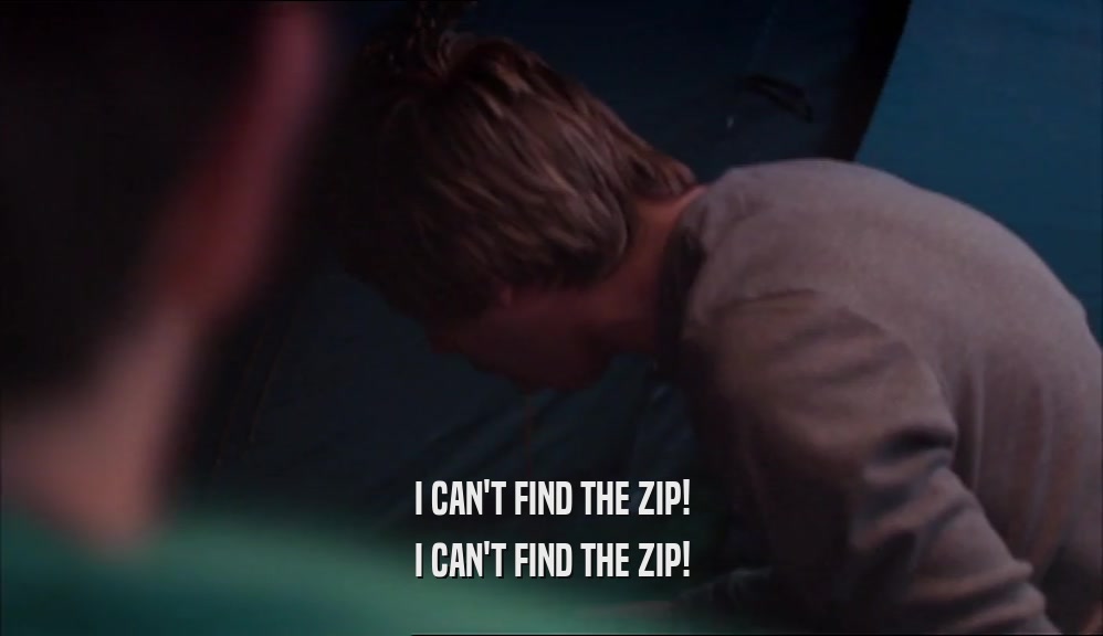 I CAN'T FIND THE ZIP! I CAN'T FIND THE ZIP! 