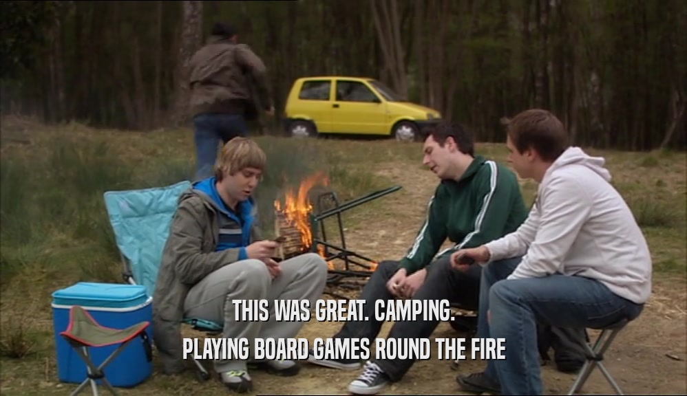 THIS WAS GREAT. CAMPING. PLAYING BOARD GAMES ROUND THE FIRE 