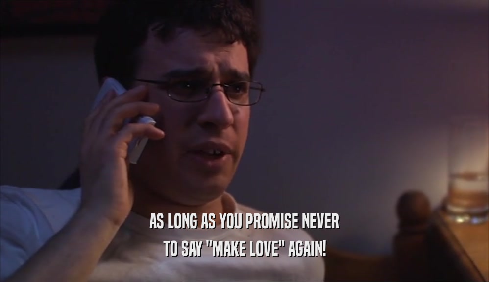 AS LONG AS YOU PROMISE NEVER TO SAY 
