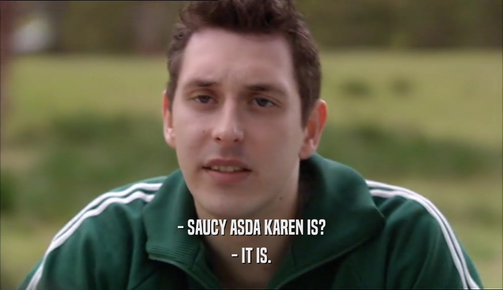 - SAUCY ASDA KAREN IS? - IT IS. 