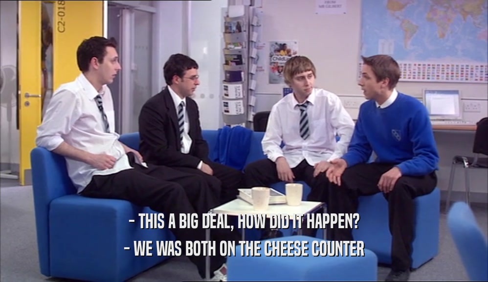 - THIS A BIG DEAL, HOW DID IT HAPPEN? - WE WAS BOTH ON THE CHEESE COUNTER 