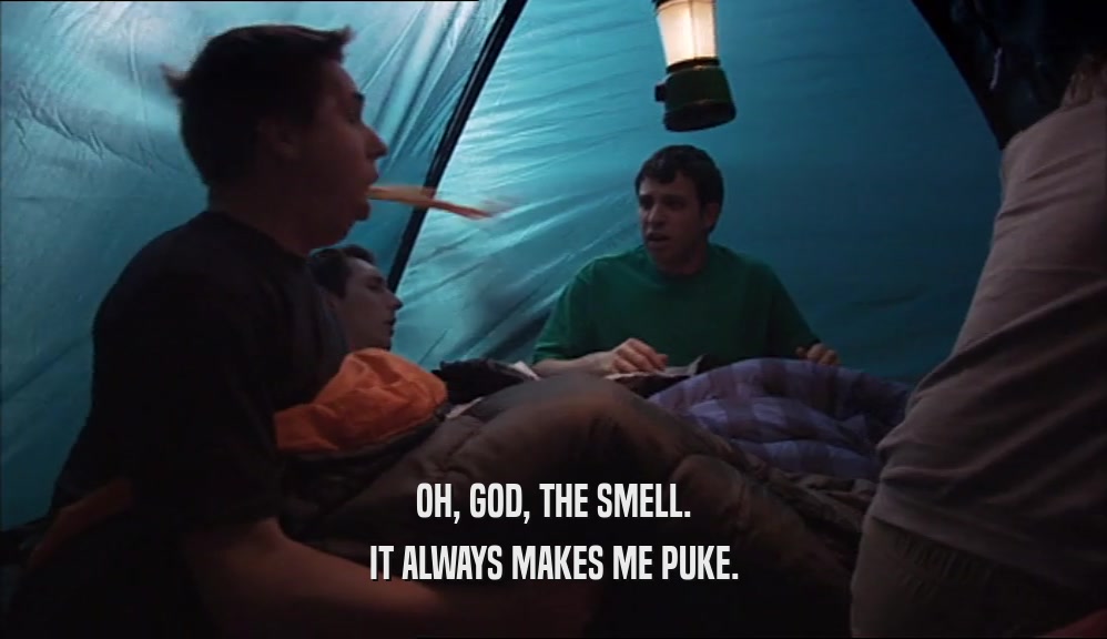 OH, GOD, THE SMELL. IT ALWAYS MAKES ME PUKE. 