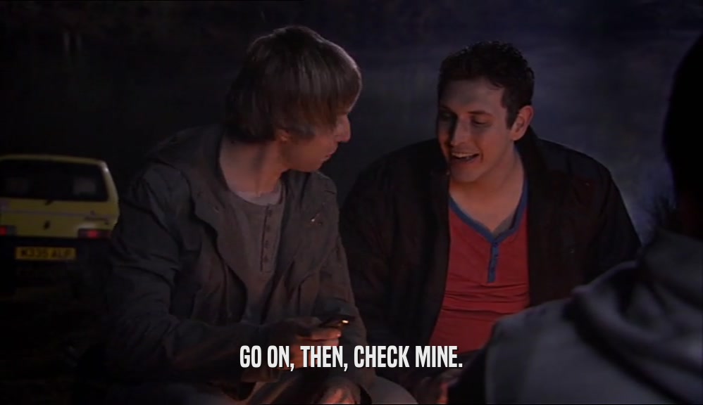 GO ON, THEN, CHECK MINE.  