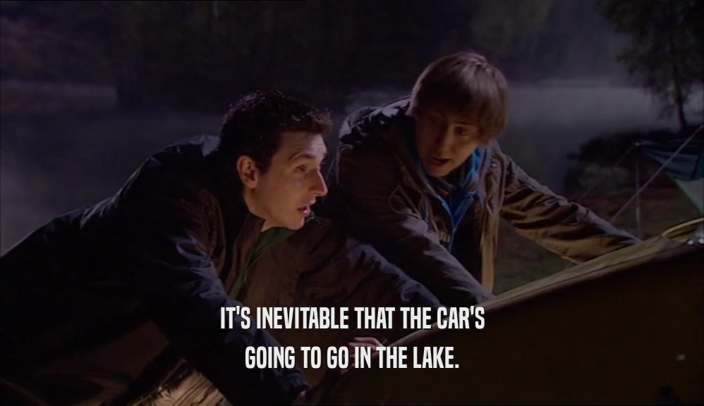 IT'S INEVITABLE THAT THE CAR'S GOING TO GO IN THE LAKE. 