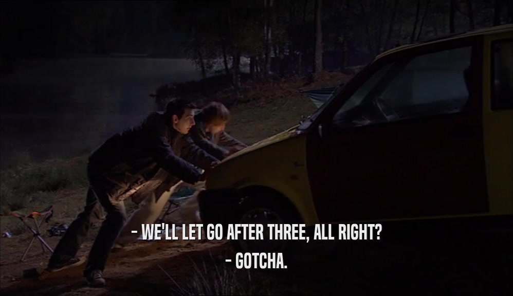 - WE'LL LET GO AFTER THREE, ALL RIGHT? - GOTCHA. 