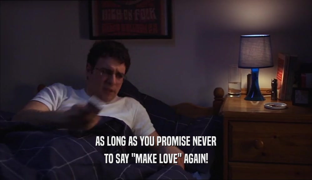 AS LONG AS YOU PROMISE NEVER TO SAY 