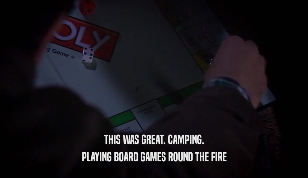 THIS WAS GREAT. CAMPING. PLAYING BOARD GAMES ROUND THE FIRE 