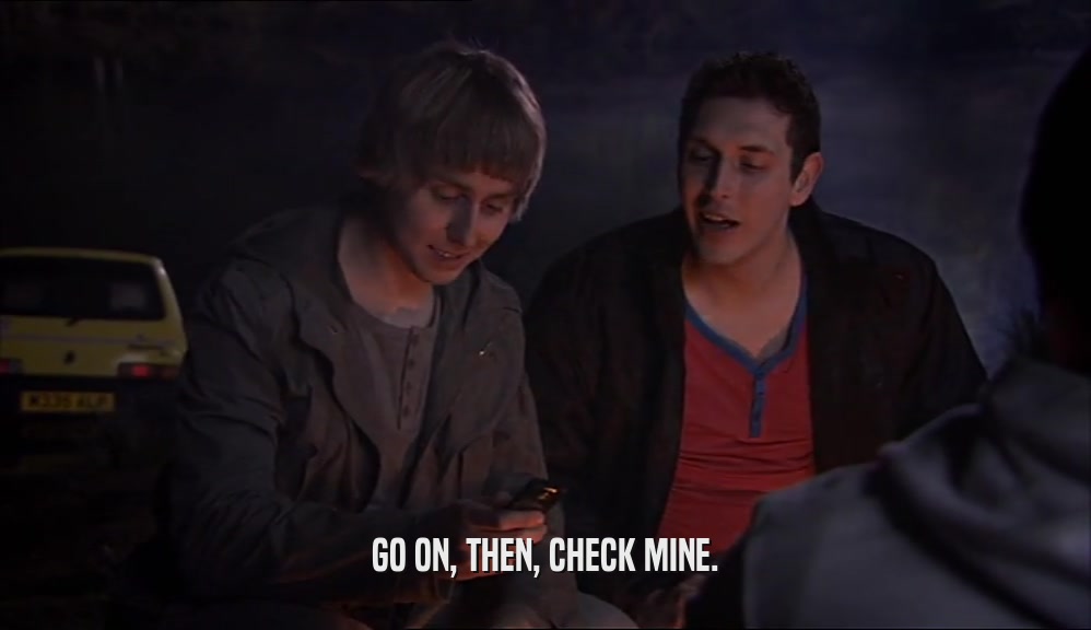 GO ON, THEN, CHECK MINE.  