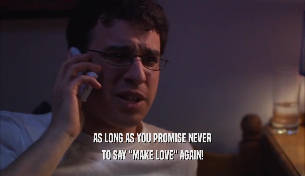 AS LONG AS YOU PROMISE NEVER TO SAY 