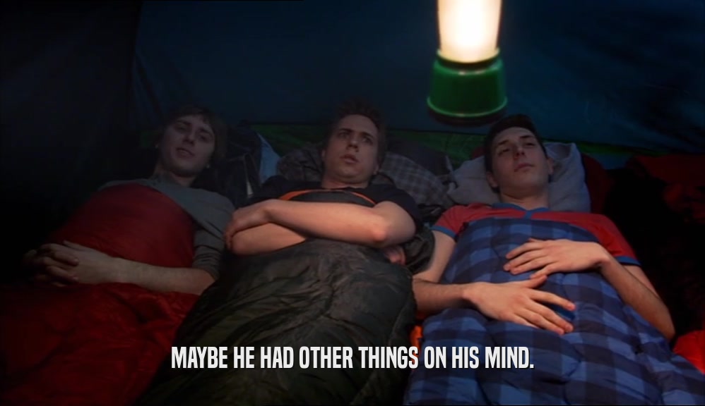MAYBE HE HAD OTHER THINGS ON HIS MIND.  