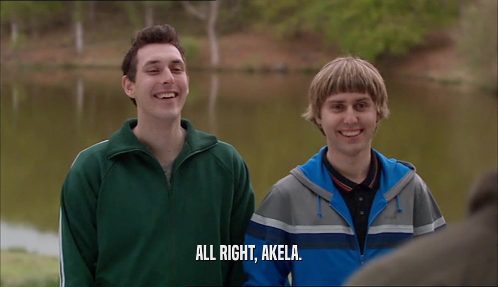 ALL RIGHT, AKELA.  