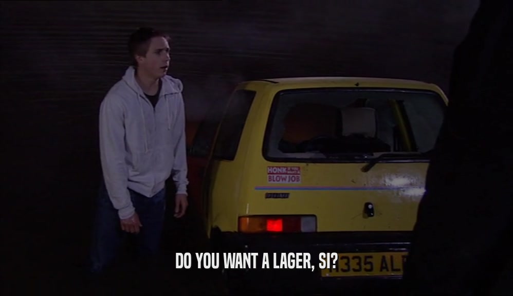 DO YOU WANT A LAGER, SI?
  