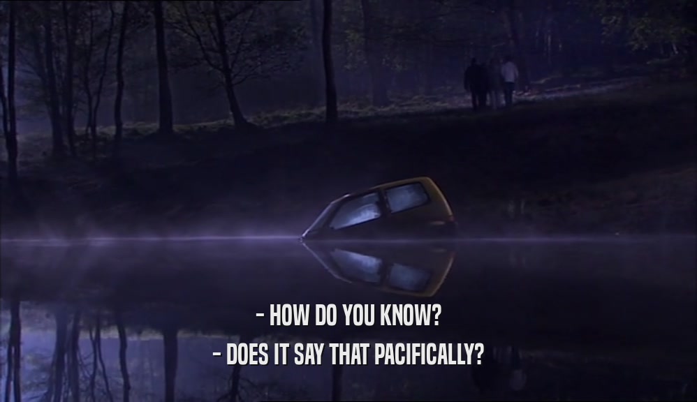 - HOW DO YOU KNOW? - DOES IT SAY THAT PACIFICALLY? 