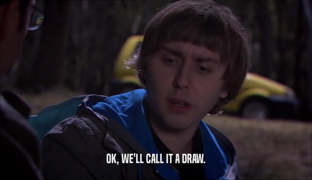 OK, WE'LL CALL IT A DRAW.  