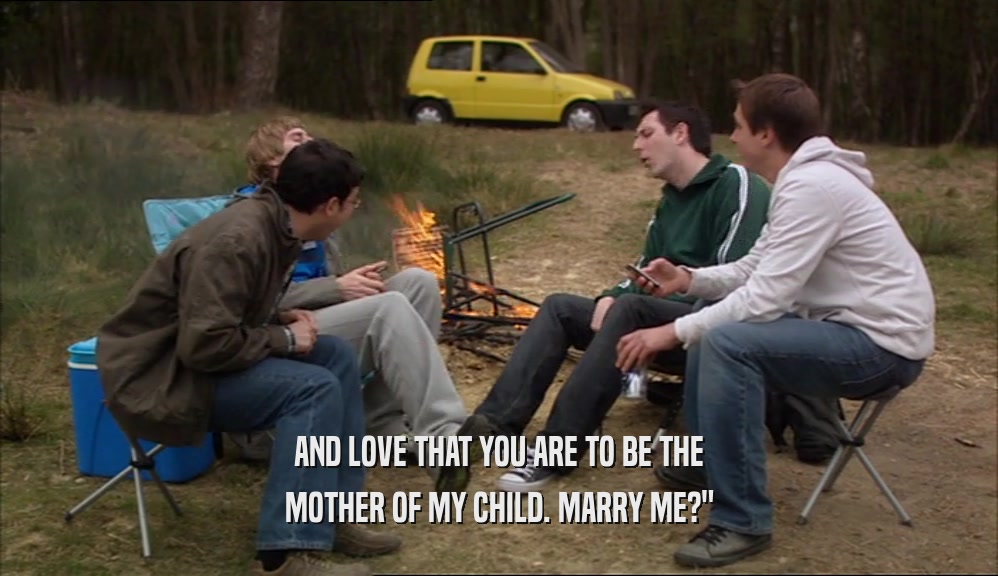 AND LOVE THAT YOU ARE TO BE THE MOTHER OF MY CHILD. MARRY ME?