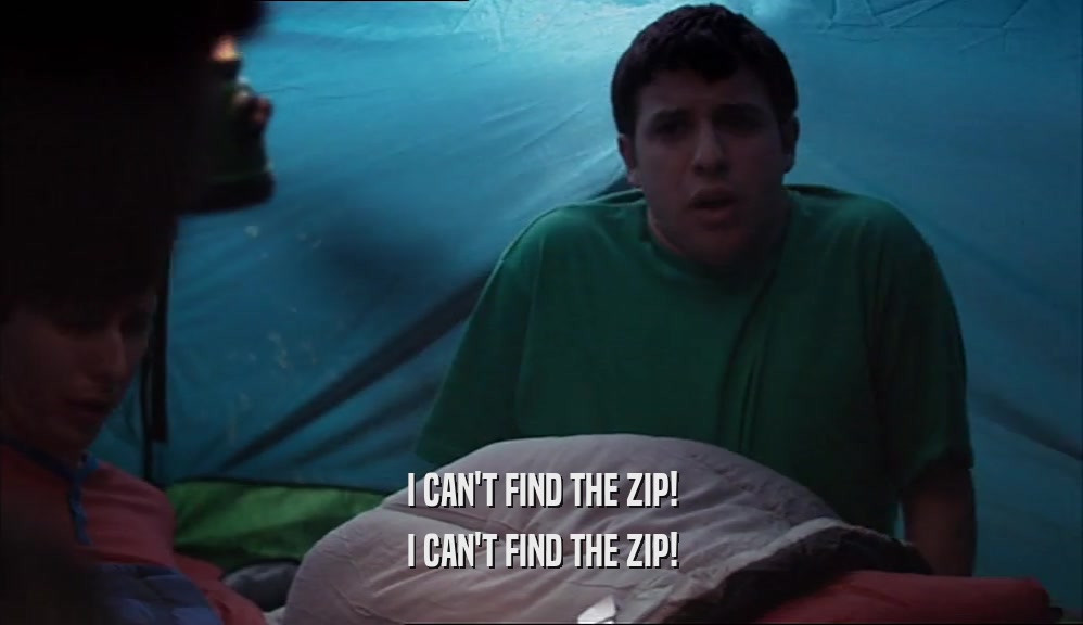 I CAN'T FIND THE ZIP! I CAN'T FIND THE ZIP! 