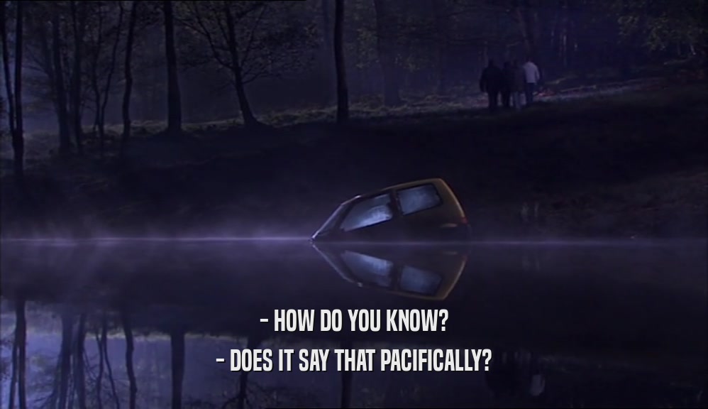 - HOW DO YOU KNOW? - DOES IT SAY THAT PACIFICALLY? 